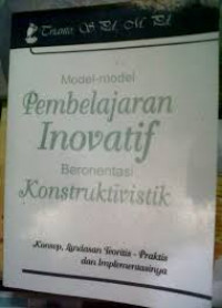 Model- model Pembelajaran Inovatif Berorientasi Konstruktivistik