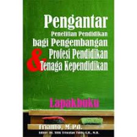 Pengantar Penelitian Pendidikan bagi Pegembangan Profesi Pendidikan & Tenaga Kependidikan