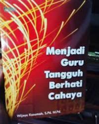 Menjadi Guru Tangguh Berhati Cahaya