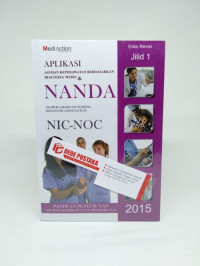 Aplikasi Asuhan Keperawatan Berdasarkan Diagnosa Medis dan Nanda ( North American Nursing Diagnosis Association ) NIC- NOC Jilid 1