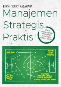 Manajemen Strategis Praktis: Cara Menerapkan Pemikiran Strategis dalam Bisnis