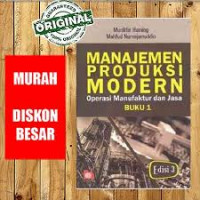 Manajemen Produksi Modern Jilid 1 : operasi manufaktur dan jasa