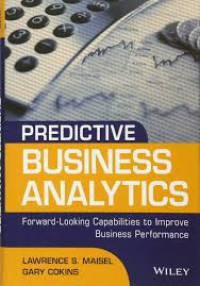 Predictive Business Analytics: Forward-Looking Capabilities To Improve Business Performance