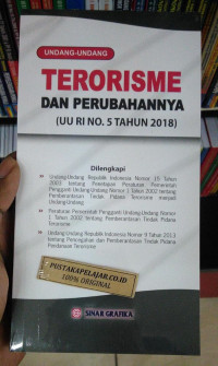 Undang-Undang terorisme Dan Perubahannya (UU RI No.5 Tahun 2018)