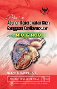 Asuhan Keperawatan Klien  Gangguan Kardiovaskular : Aplikasi NIC dan NOC ( Buku Ajar)