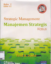 Strategic Management Manajemen Strategis Kasus Buku 2 Edisi 12