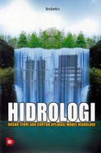 Hidrologi: Dasar Teori Dan Contoh Aplikasi Model Hidrologi