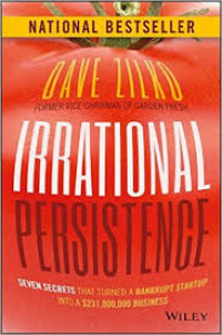 Irrational Persistence: Seven Secrets That Turned a Bankrupt Startup Into a $231.000.000 Business