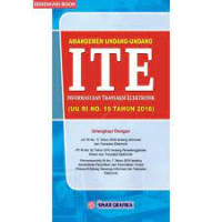 Amandemen Undang- Undang ITE Informasi dan Transaksi Elektronik ( UU RI NO.19 TAHUN 2016 )