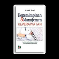 Kepemimpinan dan Manajemen Keperawatan : Teori dan Aplikasi dalam Praktik Klinik Manajemen Keperawatan