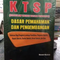 K.S.T.P ( Kurikulum Tingkat Satuan Pendidikan) Dasar Pemahaman dan Pengembangan