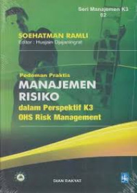 Image of Manajemen Risiko  dalam Perspektif K3 OHS Risk Management (Pedoman Praktis)