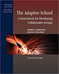 The Adaptive School: A Sourcebook For Developing Collaborative Groups (Second Edition)